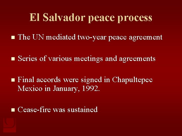El Salvador peace process n The UN mediated two-year peace agreement n Series of