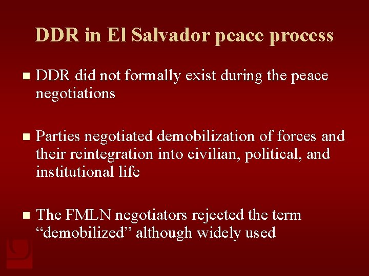 DDR in El Salvador peace process n DDR did not formally exist during the