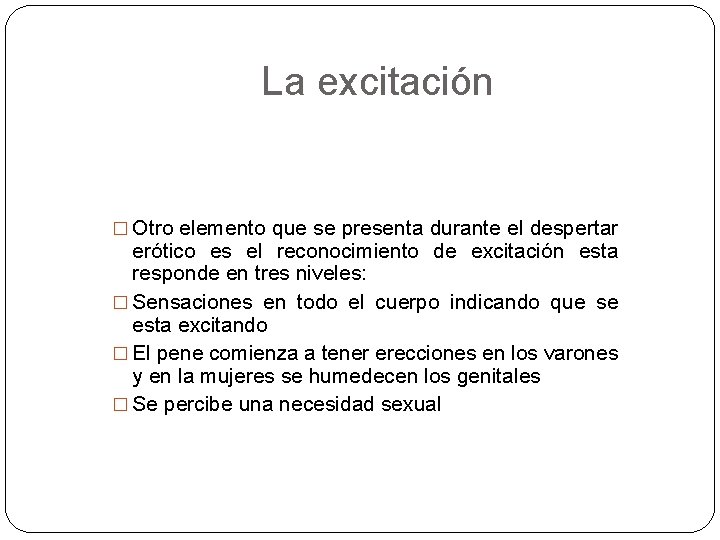 La excitación � Otro elemento que se presenta durante el despertar erótico es el