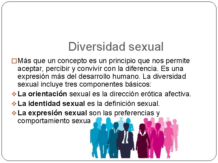 Diversidad sexual � Más que un concepto es un principio que nos permite aceptar,