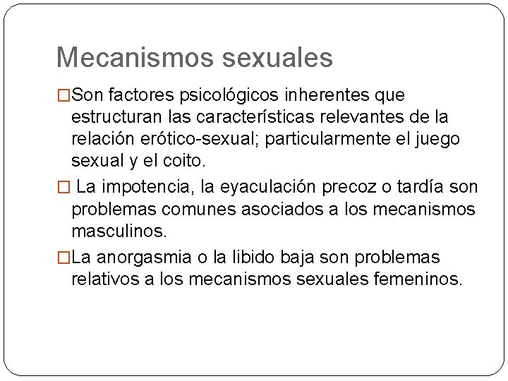 Mecanismos sexuales �Son factores psicológicos inherentes que estructuran las características relevantes de la relación