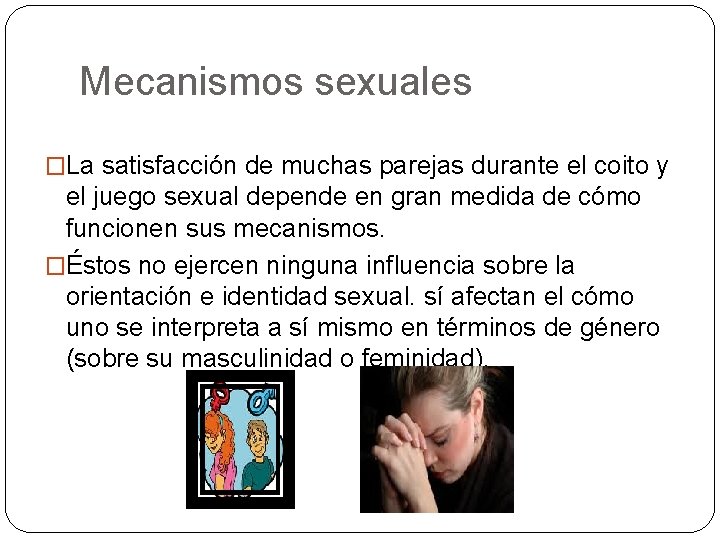 Mecanismos sexuales �La satisfacción de muchas parejas durante el coito y el juego sexual