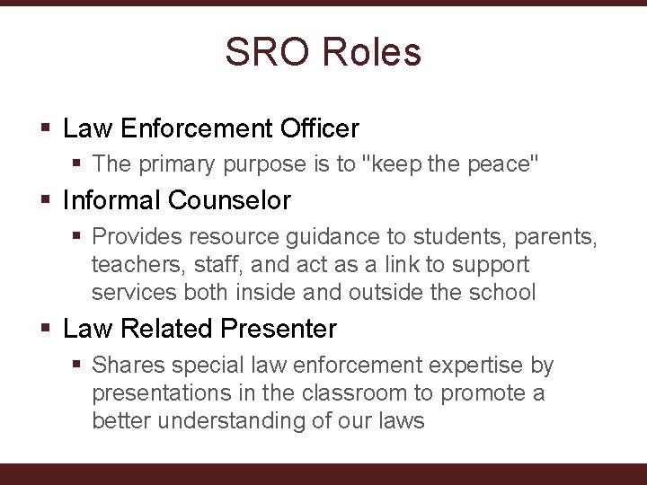 SRO Roles § Law Enforcement Officer § The primary purpose is to "keep the