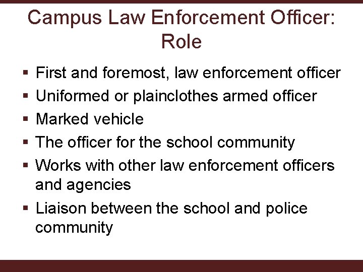 Campus Law Enforcement Officer: Role § § § First and foremost, law enforcement officer