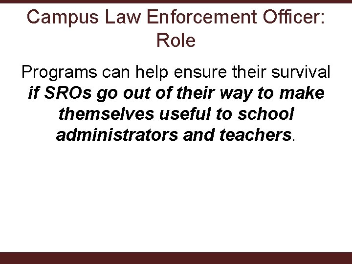 Campus Law Enforcement Officer: Role Programs can help ensure their survival if SROs go