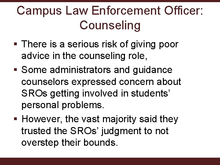 Campus Law Enforcement Officer: Counseling § There is a serious risk of giving poor