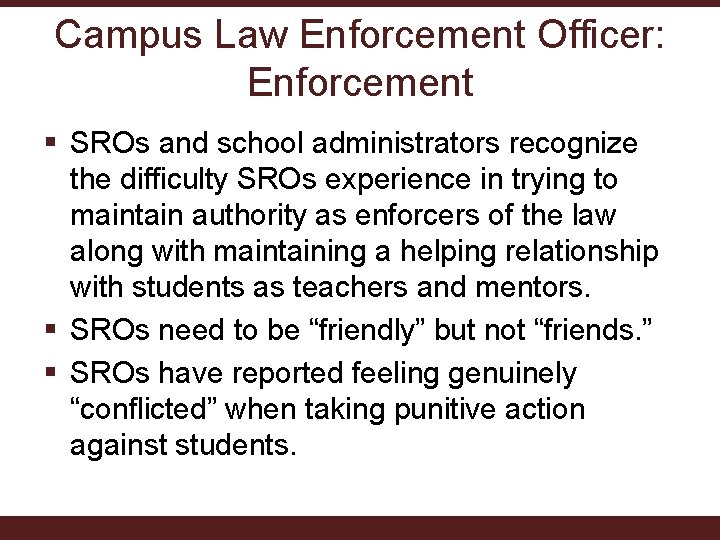 Campus Law Enforcement Officer: Enforcement § SROs and school administrators recognize the difficulty SROs