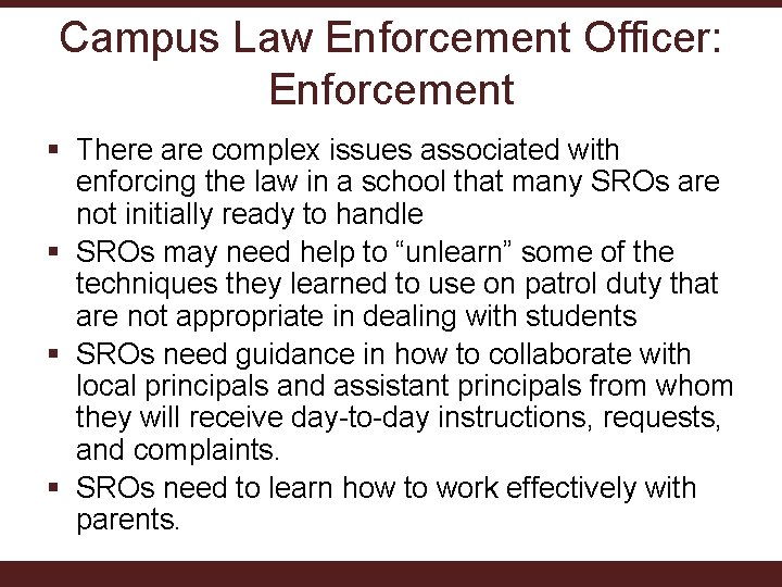 Campus Law Enforcement Officer: Enforcement § There are complex issues associated with enforcing the