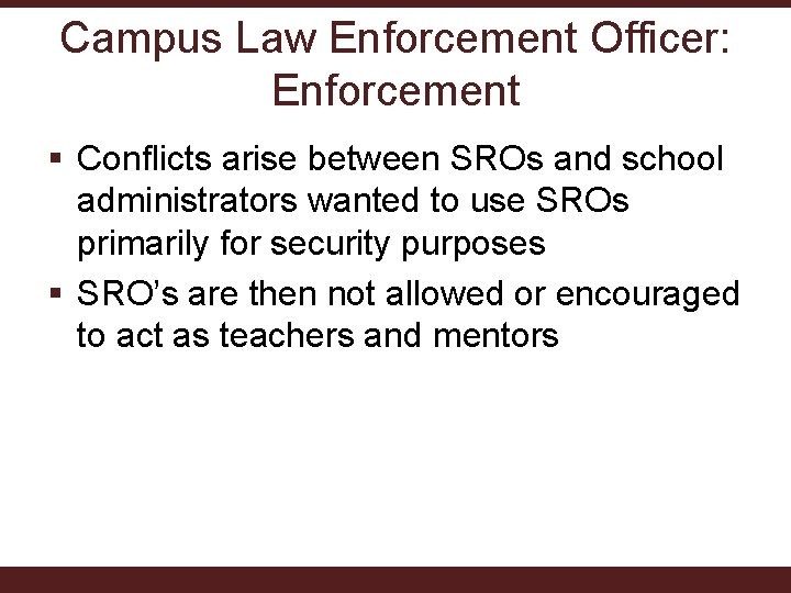 Campus Law Enforcement Officer: Enforcement § Conflicts arise between SROs and school administrators wanted