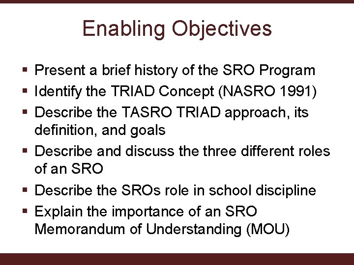 Enabling Objectives § Present a brief history of the SRO Program § Identify the