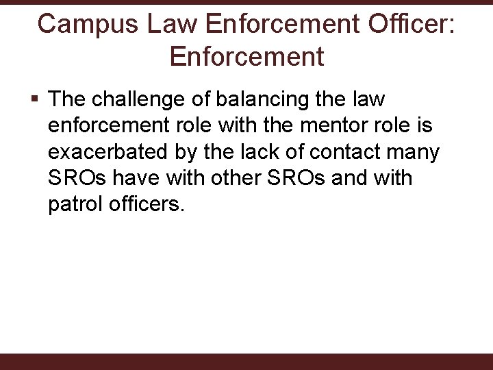 Campus Law Enforcement Officer: Enforcement § The challenge of balancing the law enforcement role