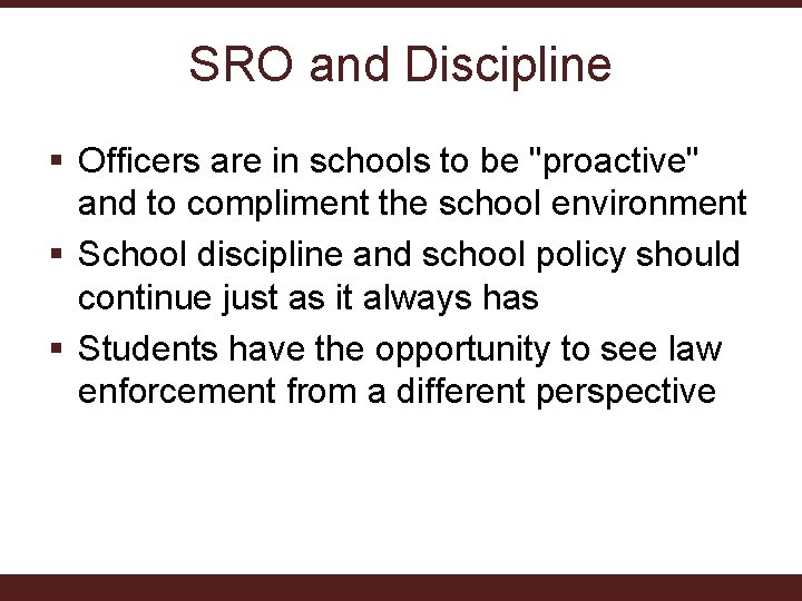 SRO and Discipline § Officers are in schools to be "proactive" and to compliment