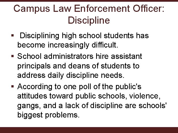 Campus Law Enforcement Officer: Discipline § Disciplining high school students has become increasingly difficult.