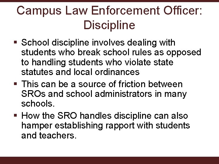 Campus Law Enforcement Officer: Discipline § School discipline involves dealing with students who break