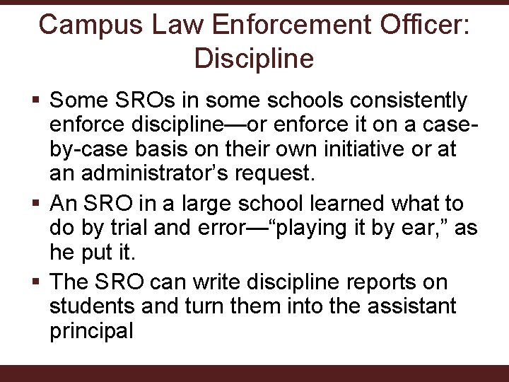 Campus Law Enforcement Officer: Discipline § Some SROs in some schools consistently enforce discipline—or