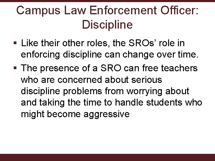 Campus Law Enforcement Officer: Discipline § Like their other roles, the SROs’ role in