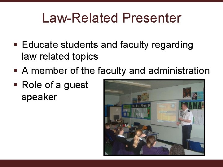 Law-Related Presenter § Educate students and faculty regarding law related topics § A member