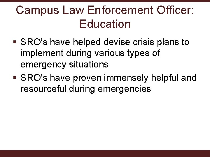 Campus Law Enforcement Officer: Education § SRO’s have helped devise crisis plans to implement