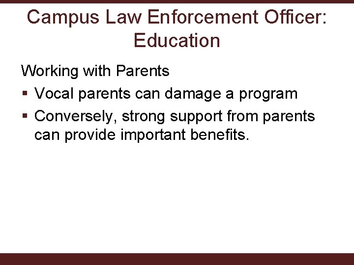 Campus Law Enforcement Officer: Education Working with Parents § Vocal parents can damage a