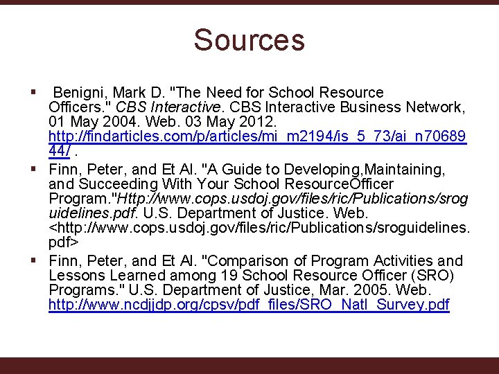 Sources § Benigni, Mark D. "The Need for School Resource Officers. " CBS Interactive