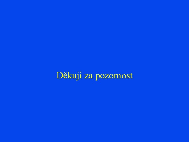 Děkuji za pozornost 