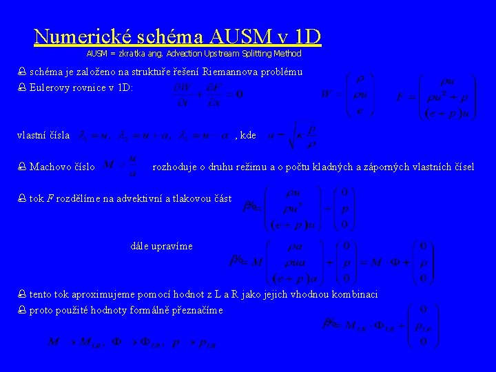 Numerické schéma AUSM v 1 D AUSM = zkratka ang. Advection Upstream Splitting Method