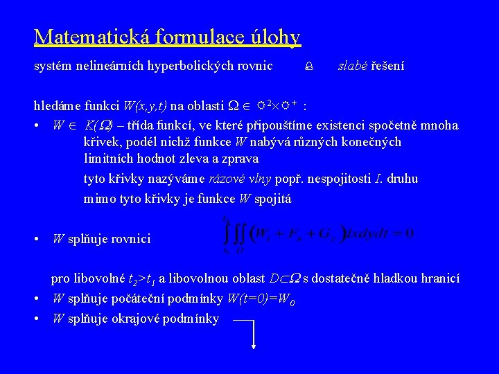 Matematická formulace úlohy systém nelineárních hyperbolických rovnic slabé řešení hledáme funkci W(x, y, t)
