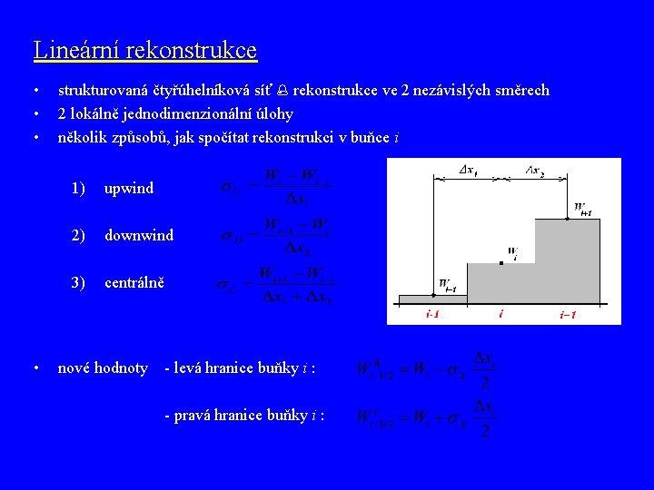 Lineární rekonstrukce • • strukturovaná čtyřúhelníková síť rekonstrukce ve 2 nezávislých směrech 2 lokálně