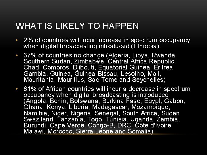 WHAT IS LIKELY TO HAPPEN • 2% of countries will incur increase in spectrum WHAT IS LIKELY TO HAPPEN • 2% of countries will incur increase in spectrum