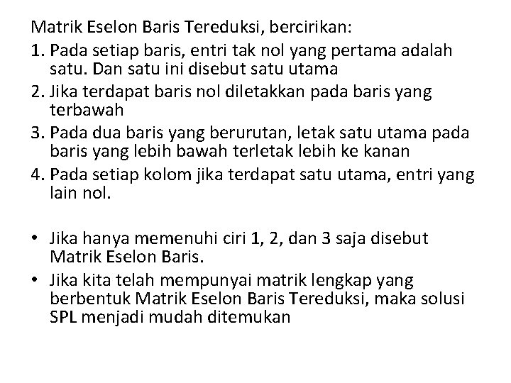 Matrik Eselon Baris Tereduksi, bercirikan: 1. Pada setiap baris, entri tak nol yang pertama