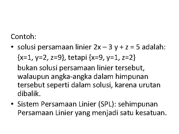 Contoh: • solusi persamaan linier 2 x – 3 y + z = 5