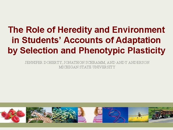 The Role of Heredity and Environment in Students’ Accounts of Adaptation by Selection and The Role of Heredity and Environment in Students’ Accounts of Adaptation by Selection and