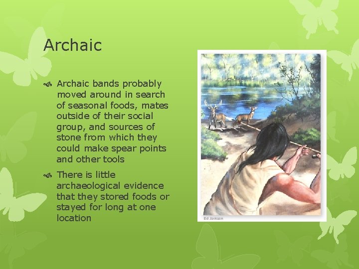 Archaic bands probably moved around in search of seasonal foods, mates outside of their