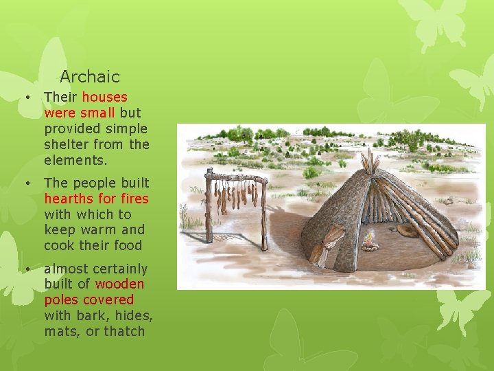 Archaic • Their houses were small but provided simple shelter from the elements. •