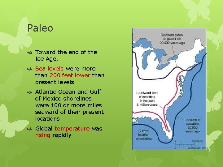 Paleo Toward the end of the Ice Age. Sea levels were more than 200