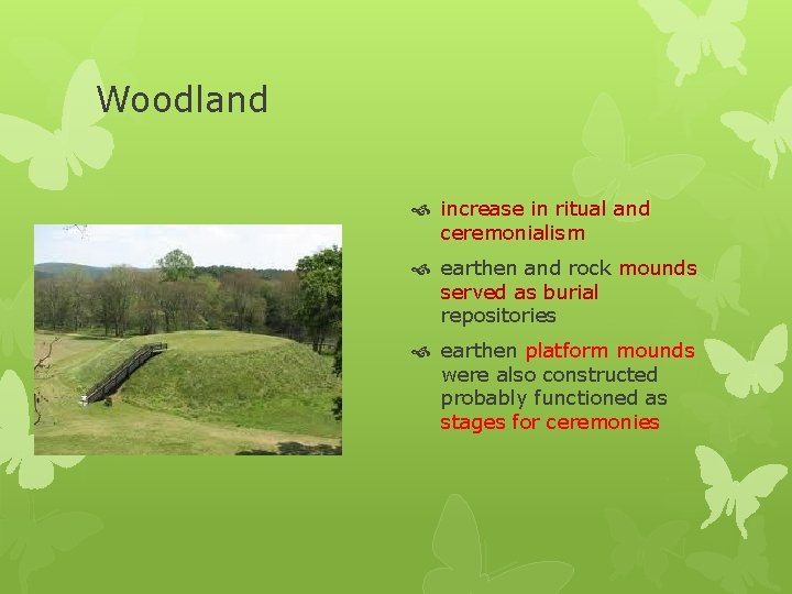 Woodland increase in ritual and ceremonialism earthen and rock mounds served as burial repositories