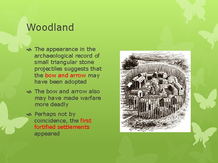 Woodland The appearance in the archaeological record of small triangular stone projectiles suggests that