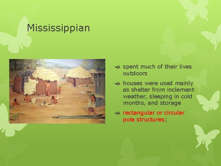 Mississippian spent much of their lives outdoors houses were used mainly as shelter from