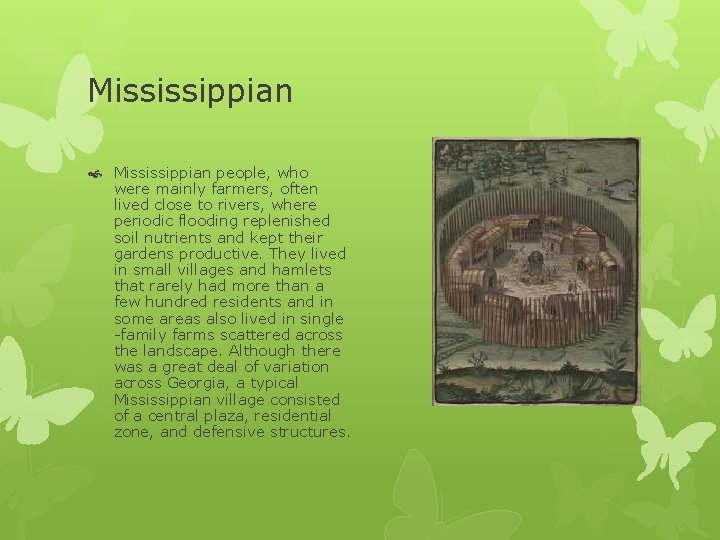 Mississippian people, who were mainly farmers, often lived close to rivers, where periodic flooding