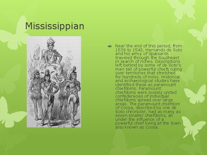 Mississippian Near the end of this period, from 1539 to 1543, Hernando de Soto