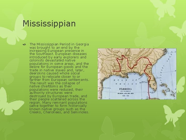 Mississippian The Mississippian Period in Georgia was brought to an end by the increasing