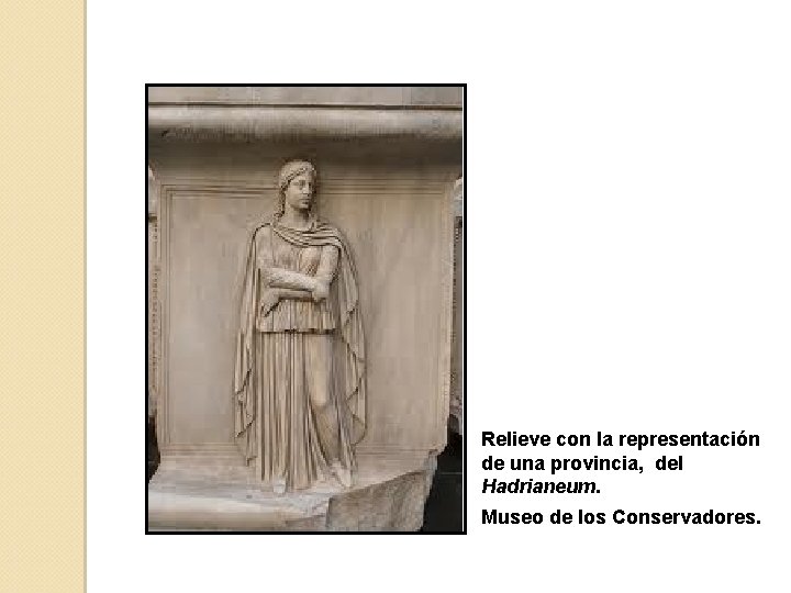 Relieve con la representación de una provincia, del Hadrianeum. Museo de los Conservadores. 