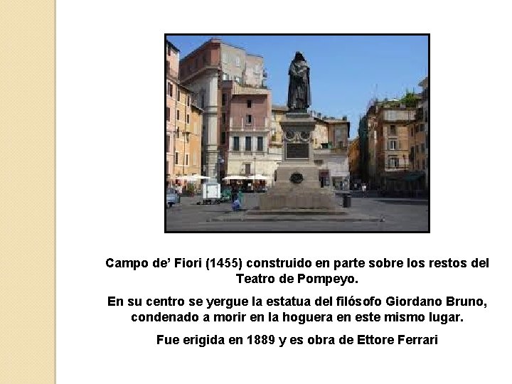 Campo de’ Fiori (1455) construido en parte sobre los restos del Teatro de Pompeyo.