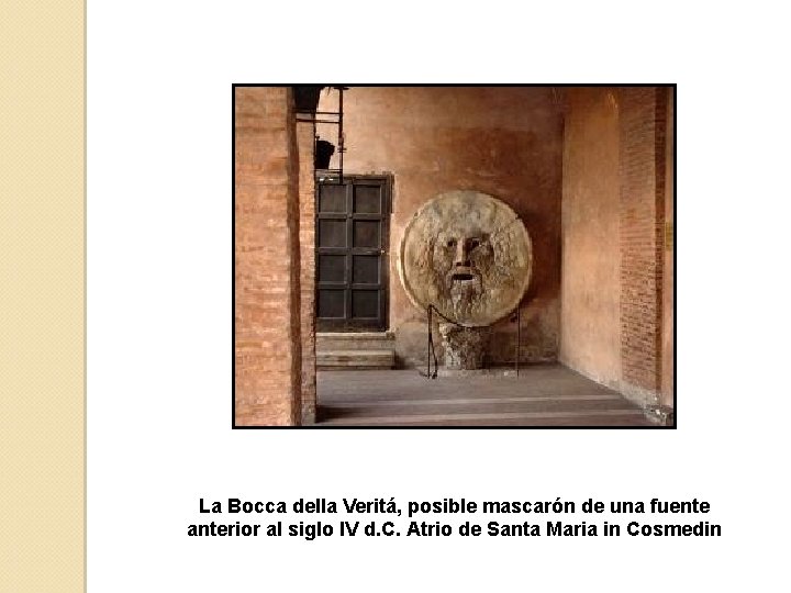 La Bocca della Veritá, posible mascarón de una fuente anterior al siglo IV d.