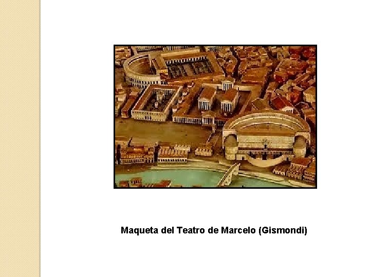 Maqueta del Teatro de Marcelo (Gismondi) 