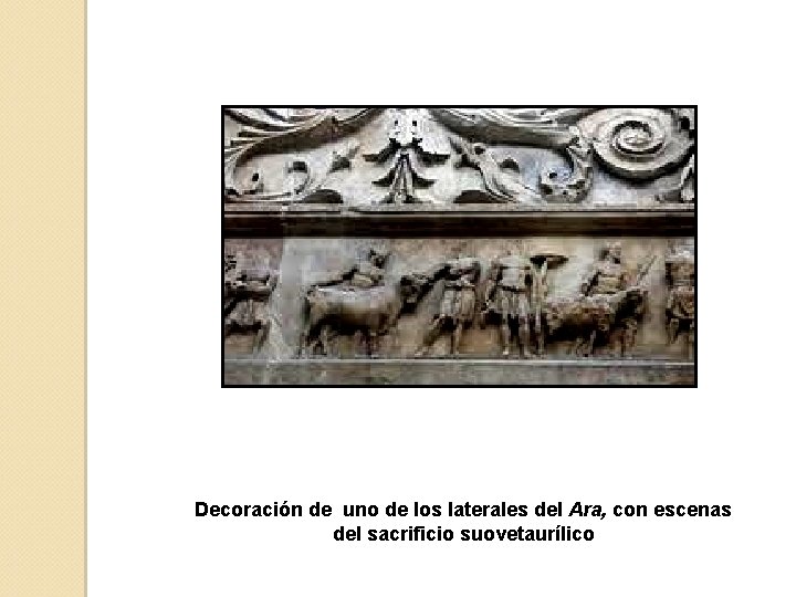 Decoración de uno de los laterales del Ara, con escenas del sacrificio suovetaurílico 