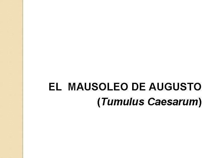 EL MAUSOLEO DE AUGUSTO (Tumulus Caesarum) 