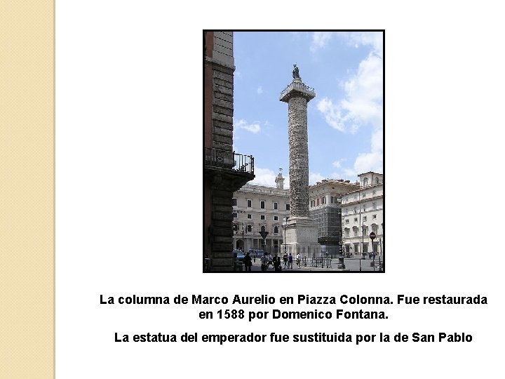 La columna de Marco Aurelio en Piazza Colonna. Fue restaurada en 1588 por Domenico