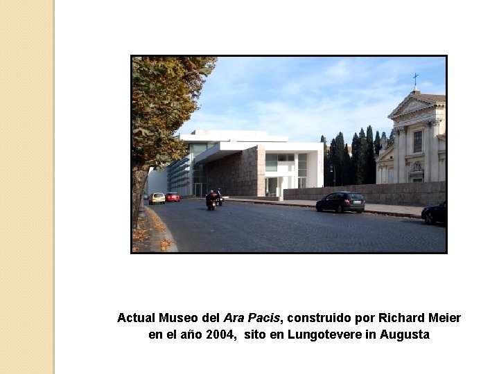 Actual Museo del Ara Pacis, construido por Richard Meier en el año 2004, sito