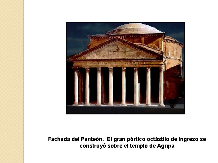 Fachada del Panteón. El gran pórtico octástilo de ingreso se construyó sobre el templo